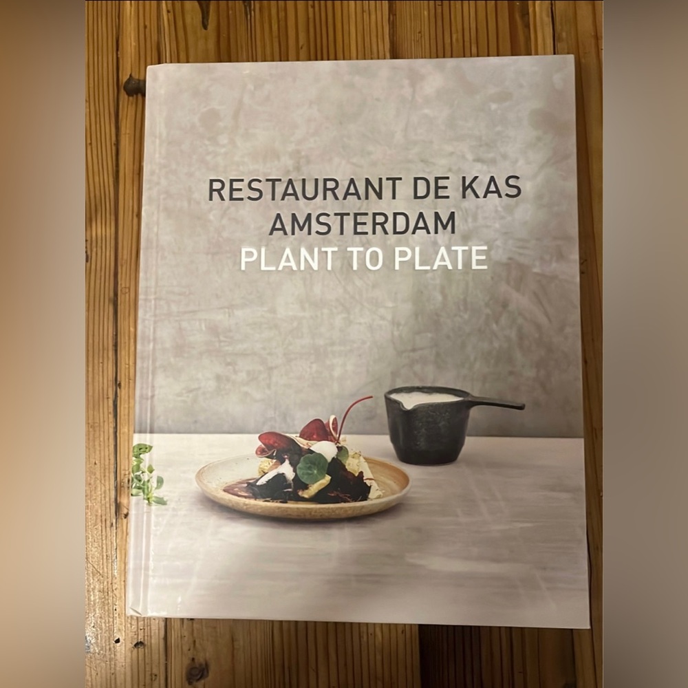 RESTAURANT DE KAS AMSTERDAM PLANT TO PLATE COOKBOOK NEW